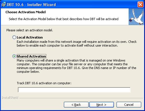 Image shows a dialog prompting to "Choose Activation Model". Radio buttons allow you to choose either Local Activation or Shared Activation. With Shared Activation selected, there is an edit control below the radio buttons labelled "Track DBT 10.6 Activation on Computer:". Buttons at the bottom are labelled Back, Next, and Cancel.