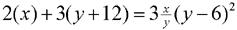 2 x plus 3 times (y plus 12) equals 3 times x over y times (y minus 6) squared
