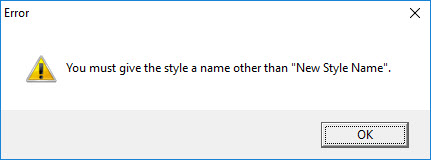 Image shows warning dialog which says, "You must give the Style a name other than "New Style Name"."