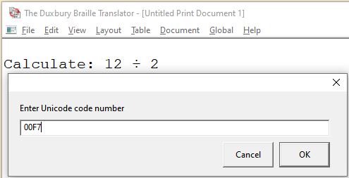 Example shows text "Calculate: 12 [division sign] 2" where you would enter the unicode value 00F7 and click OK.  A division sign will then appear in your Duxbury text.