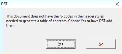 Image shows message "This document does not have the rp codes in the header styles to generate a table of contents. Choose Yes to have DBT add them.