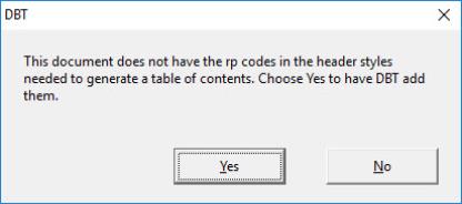 Image shows message "This document does not have the rp codes in the header styles to generate a table of contents. Choose Yes to have DBT add them.